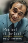 Image for Marginal at the center: the life story of a public sociologist