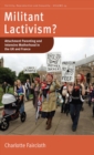 Image for Militant lactivism?: attachment parenting and intensive motherhood in the UK and France