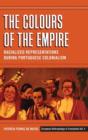 Image for The colours of the empire  : racialized representations during Portuguese colonialism