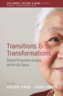Image for Transitions and transformations: cultural perspectives on aging and the life course : volume 1