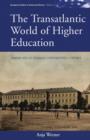 Image for The transatlantic world of higher education: Americans at German universities, 1776-1914