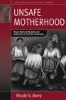 Image for Unsafe motherhood  : Mayan maternal mortality and subjectivity in post-war Guatemala