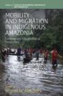 Image for Mobility and Migration in Indigenous Amazonia : Contemporary Ethnoecological Perspectives