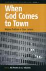 Image for When God comes to town  : religious traditions in urban contexts