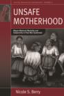 Image for Unsafe motherhood: Mayan maternal mortality and subjectivity in post-war Guatemala : volume 21