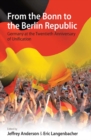 Image for From the Bonn to the Berlin Republic: Germany at the twentieth anniversary of unification
