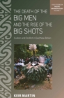 Image for The death of the Big men and the rise of the big shots: custom and conflict in East New Britain : v. 3