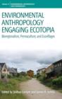 Image for Environmental anthropology engaging ecotopia  : bioregionalism, permaculture, and ecovillages