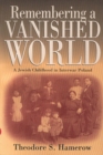 Image for Remembering a vanished world: a Jewish childhood in interwar Poland