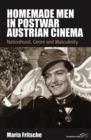 Image for Homemade men in postwar Austrian cinema: nationhood, genre and masculinity