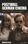 Image for Postwall German cinema: history, film history, and cinephilia