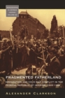 Image for Fragmented fatherland: immigration and Cold War conflict in the Federal Republic of Germany, 1945-1980