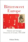 Image for Bittersweet Europe: Albanian and Georgian discourses on Europe, 1878-2008
