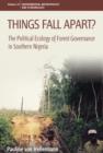 Image for Things fall apart?: the political ecology of forest governance in southern Nigeria : v. 18
