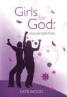 Image for Girls for God  : soul perspective