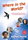 Image for Where in the world?  : an RE and assembly resource on the worldwide Christian Church