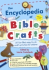 Image for The encyclopedia of Bible crafts  : 187 fun-filled, easy-to-do craft activities for children