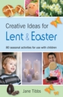 Image for Creative ideas for Lent and Easter  : 80 seasonal activities for use with children