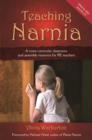 Image for Teaching Narnia  : a cross-curricular classroom and assembly resource for RE teachers
