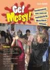 Image for Get Messy! : Session Material, News, Stories and Inspiration for Messy Church Teams : January-April 2014