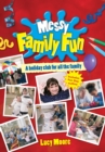 Image for Messy family fun  : a five-day holiday club and one-day fun day for all the family!