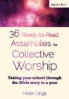 Image for 36 ready-to-read assemblies for collective worship  : taking your school through the Bible story in a year