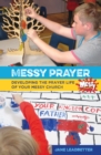 Image for Messy prayers  : prayer ideas for your Messy Church