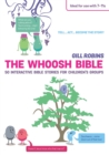 Image for The whoosh bible  : 50 interactive Bible stories for children&#39;s groups