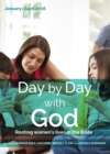 Image for Day by Day with God January-April 2016 : Rooting women&#39;s lives in the Bible