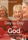 Image for Day by day with God, September-December 2016  : rooting women&#39;s lives in the Bible