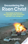 Image for Encountering the Risen Christ : From Easter to Pentecost: the message of the resurrection and how it can change us