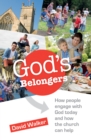 Image for God&#39;s Belongers : The four ways people engage with church and how we encourage them