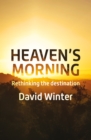 Image for Heaven&#39;s morning  : rethinking the destination