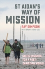 Image for St Aidan&#39;s way of mission  : Celtic insights for a post-Christian world