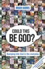 Image for Could this be God?  : bumping into God in the everyday