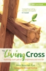 Image for The living cross  : exploring God&#39;s gift of forgiveness and new life