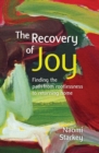 Image for The recovery of joy  : finding the path from rootlessness to returning home
