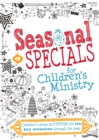 Image for Seasonal specials for children&#39;s ministry  : children&#39;s group activities for ten key occasions through the year