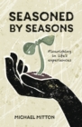 Image for Seasoned by seasons  : flourishing in life&#39;s experiences
