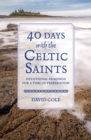 Image for 40 Days with the Celtic Saints : Devotional readings for a time of preparation