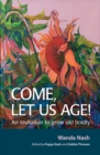 Image for Come Let Us Age!