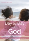 Image for Day by day with god  : rooting women&#39;s lives in the Bible