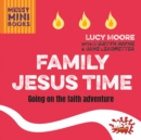 Image for Family Jesus time  : going on the faith adventure