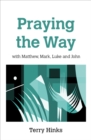 Image for Praying the way  : with Matthew, Mark, Luke and John