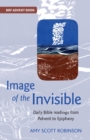 Image for Image of the invisible  : daily Bible readings from advent to epiphany