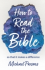 Image for How to read the Bible so that it makes a difference