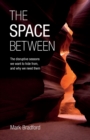 Image for The space between  : the disruptive seasons we want to hide from, and why we need them