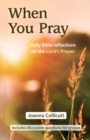 Image for When You Pray : Daily Bible reflections on the Lord&#39;s Prayer