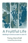 Image for A fruitful life  : abiding in Christ as seen in John 15