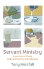 Image for Servant ministry  : a portrait of Christ and a pattern for his followers